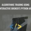Algorithmic Trading using Interactive Broker’s Python API - Mayank Rasu
