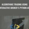 Algorithmic Trading using Interactive Broker's Python API - Mayank Rasu