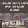 Alibaba The Complete Guide to Import from Alibaba to Amazon - Diego Davila