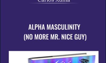 Alpha Masculinity (No More Mr. Nice Guy) - Carlos Xuma