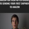Amazon FBA From No-Experience to Sending Your First Shipment to Amazon - Eric Campbell