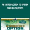 An Introduction to Option Trading Success - James Bittman
