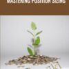 Mastering Position Sizing - Andrea Unger