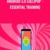 Android 5.0 Lollipop - Essential Training