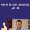 How to Be Lucky in Business and Life - Andy Lingfield