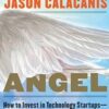 How to Invest in Technology Startups--Timeless Advice from an Angel Investo
