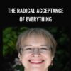 The Radical Acceptance of Everything - Ann Weiser Cornell