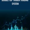 Double Top Trader Trading System - Anthony Gibson