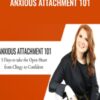 Anxious Attachment 101 - Briana MacWilliam