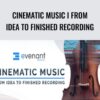 Cinematic Music I From Idea To Finished Recording - Arn Andersson