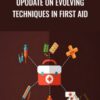 Upodate on evolving Techniques in First Aid - Arthur Jackson CTC Inc
