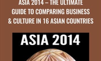 Asia 2014 – The Ultimate Guide To Comparing Business & Culture In 16 Asian Countries - Derek Sivers
