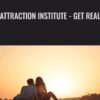 Attraction Institute - Get Real