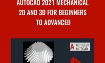 AutoCAD 2021 Mechanical 2D and 3D for Beginners to Advanced - Ujjwal Tutorial