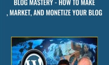 BLOG MASTERY - How to Make, Market, and Monetize your Blog - Scott Paton