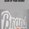 Blow Up Your Brand!