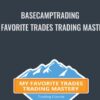 Basecamptrading – My Favorite Trades Trading Mastery