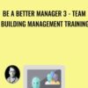 Be A Better Manager 3 - Team Building Management Training - Mark Timberlake & Stephen Mather