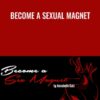 Become a Sexual Magnet - Anabelle Katz