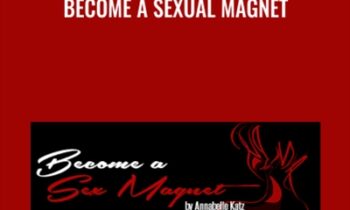 Become a Sexual Magnet - Anabelle Katz