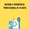 Become a Wordpress Professional in 10 Days