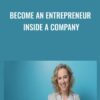 Become an Entrepreneur Inside a Company - Robbie Kellman Baxter