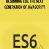 Beginning ES6, The Next Generation of JavaScript - Daniel Stern