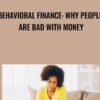 Behavioral Finance: Why People Are Bad With Money - Greg Vanderford