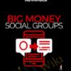 Big Money Social Groups Advanced - Ben Adkins