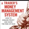 A Trader's Money Management System: How to Ensure Profit and Avoid the Risk of Ruin – Bennett A. McDowell