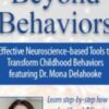 Beyond Behaviors: Effective Neuroscience-based Tools to Transform Childhood Behaviors featuring - Mona Delahooke