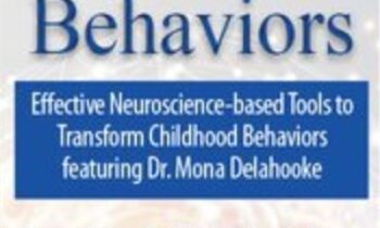 Beyond Behaviors: Effective Neuroscience-based Tools to Transform Childhood Behaviors featuring - Mona Delahooke