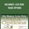 Big Money, Less Risk: Trade Options - Mark Larson