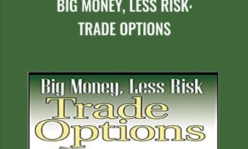 Big Money, Less Risk: Trade Options - Mark Larson