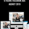 6 Figure Facebook Ads Agency 2019