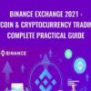 Binance Exchange 2021 : Bitcoin & Cryptocurrency Trading : Complete Practical Guide
