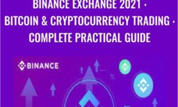 Binance Exchange 2021 : Bitcoin & Cryptocurrency Trading : Complete Practical Guide