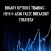 Binary Options Trading : Heikin-Ashi False Breakout Strategy