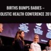 Births Bumps Babies - Holistic Health Conference 2015