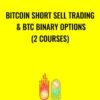 Bitcoin Short Sell Trading & BTC Binary Options (2 Courses) - Saad T. Hameed