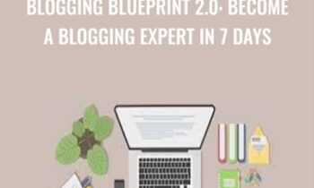 Blogging Blueprint 2.0: Become a Blogging Expert in 7 Days