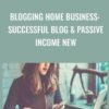 Blogging Home Business: Successful Blog & Passive Income NEW - Jean-Gabriel Paquette
