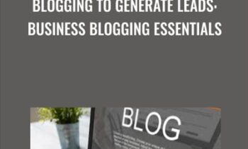 Blogging to Generate Leads: Business Blogging Essentials - Kraig Mathias
