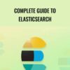 Complete Guide to Elasticsearch - Bo Andersen
