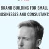 Brand Building For Small Businesses And Consultants - Mike Murphy