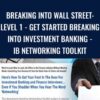 Breaking Into Wall Street: Level 1 - Get Started Breaking Into Investment Banking - IB Networking Toolkit - Brian DeChesare