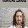 Breaking into Ecommerce - Ezra Firestone