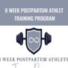 8 Week Postpartum Athlete Training Program - Brianna Battles