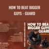 How to Beat Bigger Guys - Guard - Bruno Malfacine