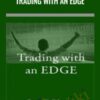 Trading with an Edge - Bryce Gilmore